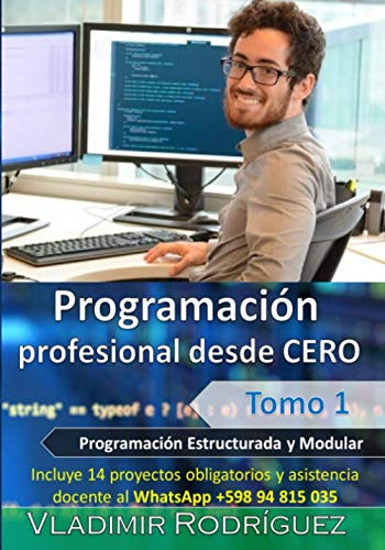 Programacion Profesional Desde Cero -tomo 1-: Como Programar