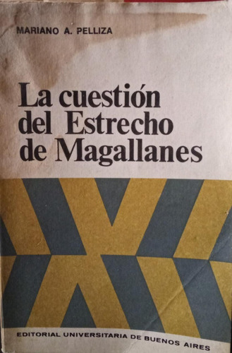 La Cuestión Del Estrecho De Magallanes Mariano Pelliza