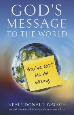 God's Message To The World : You've Got Me All Wrong - Neale