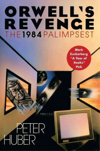 Orwell's Revenge : The 1984 Palimpsest, De Senior Fellow Peter Huber. Editorial Free Press, Tapa Blanda En Inglés