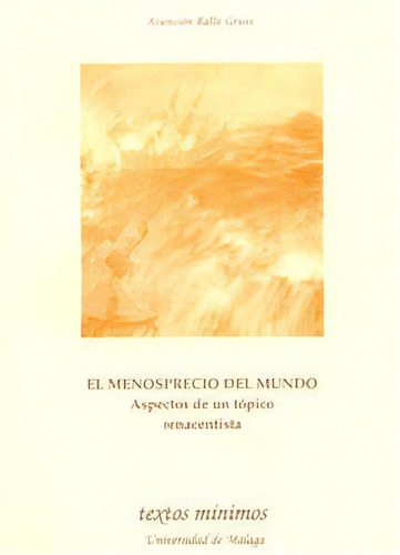 El Menosprecio Del Mundo. Aspectos De Un Tãâ³pico Renacentista, De Rallo Gruss, Asunción. Editorial Servicio De Publicaciones Y Divulgación Científica, Tapa Blanda En Español