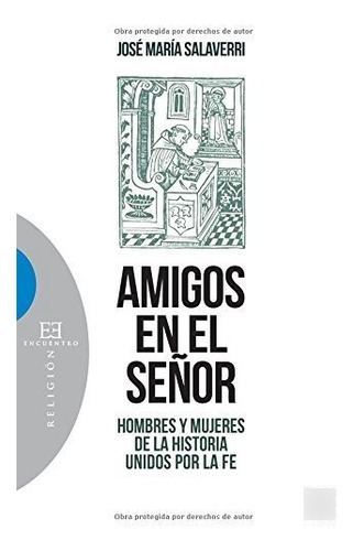 Amigos En El Señor - Hombres Y Mujeres De La Historia Unidos Por La Fe, De María Salaverri José. Editorial Encuentro, Tapa Blanda En Español
