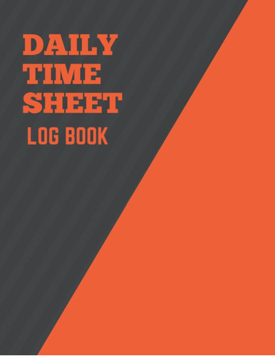 Libro: Daily Time Sheet Log Book: Time Sheet Logbook To Reco