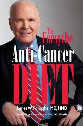 Libro Forsythe Anti-cancer Diet - James W Forsythe Md Hmd