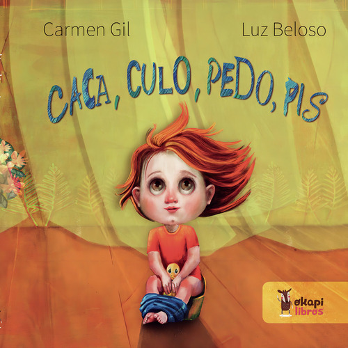 Caca, Culo, Pedo, Pis: No aplica, de Gil , Carmen.. Serie 1, vol. 1. Editorial Okapi Libros, tapa pasta blanda, edición 1 en español, 2018