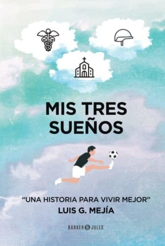 Libro : Mis Tres Sueños Una Historia Para Vivir Mejor -...