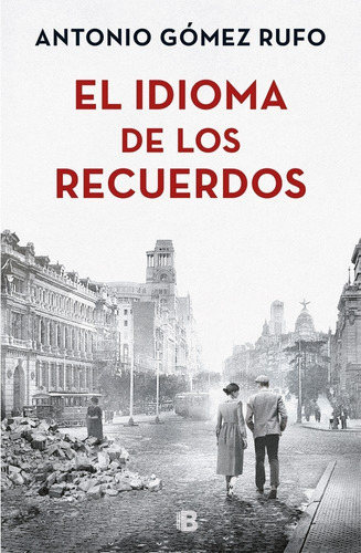 El Idioma De Los Recuerdos, De Gómez Rufo, Antonio. Editorial B (ediciones B), Tapa Dura En Español