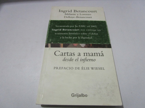 Ingrid Betancourt Y Otros, Cartas A Mamá Desde El Infierno, 