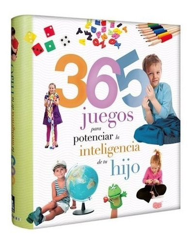 365 Juegos Para Potenciar La Inteligencia De Tu Hijo