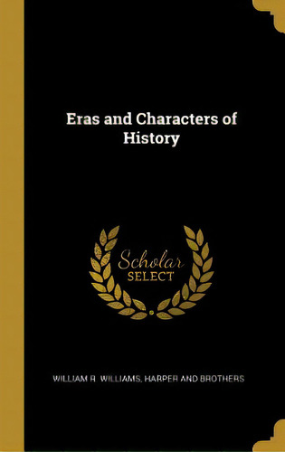 Eras And Characters Of History, De Williams, William R.. Editorial Wentworth Pr, Tapa Dura En Inglés