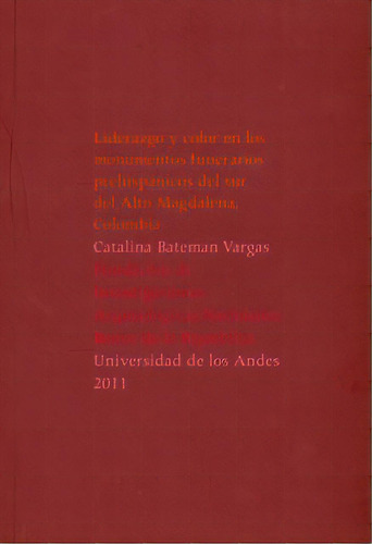 Liderazgo Y Color En Los Monumentos Funerarios Prehispánic, De Catalina Bateman Vargas. Serie 9589825259, Vol. 1. Editorial U. De Los Andes, Tapa Blanda, Edición 2011 En Español, 2011