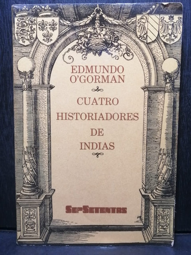 Cuatro Historiadores De Indias Edmundo O´gorman