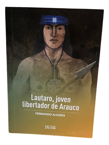 Lautaro, Joven Libertador De Arauco / Fernando Alegría