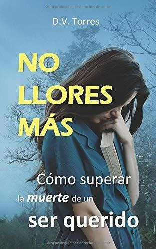 No Llores Maso Superar La Muerte De Un Ser..., de Valentín Torres, David. Editorial Independently Published en español