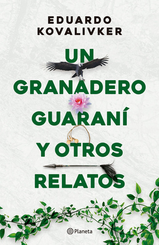 Un Granadero Guarani Y Otros Relatos - Eduardo Kovalivker