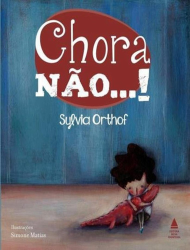 Chora Nao - 2ª Ed: Chora Nao - 2ª Ed, De Orthof, Sylvia. Editora Nova Fronteira, Capa Mole, Edição 2 Em Português, 2012