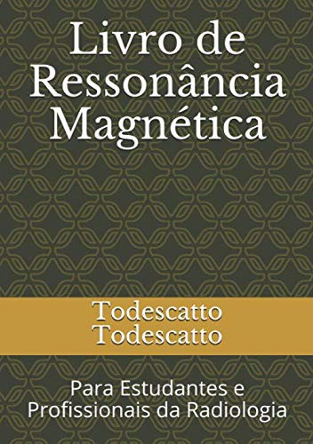 Livro De Ressonância Magnética: Para Estudantes E Profission