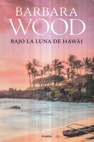 Bajo La Luna De Hawai / Bárbara Wood