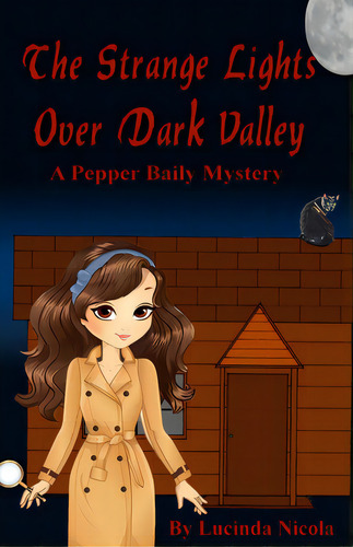 The Strange Lights Over Dark Valley: A Pepper Baily Mystery, De Nicola, Lucinda. Editorial Lightning Source Inc, Tapa Blanda En Inglés