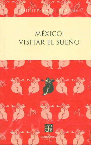 México: visitar el sueño: México: visitar el sueño, de Philippe Ollé-Laprune. Serie 6071605313, vol. 1. Editorial Fondo de Cultura Económica, tapa blanda, edición 2011 en español, 2011