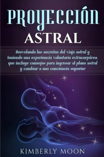 Proyeccion Astral / Kimberly Moon