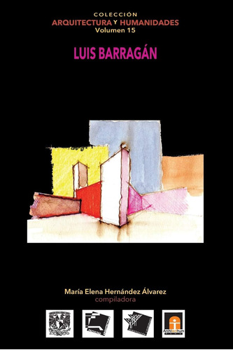 Libro: Volumen 15 Luis Barragán (colección Arquitectura Y Hu