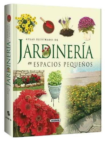 Atlas Ilustrado De Jardineria En Espacios Pequeños Susaeta 1