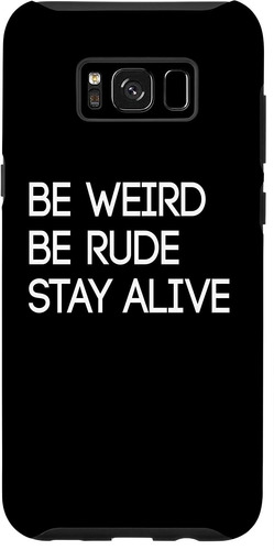 Galaxy S8 Be Weird Rude Stay Alive True Crime Podcast Case