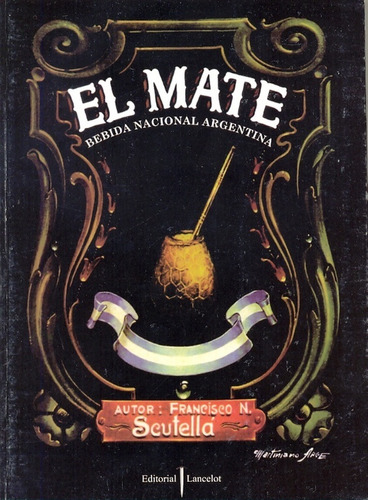 El Mate Bebida Nacional Argentina - Scutella F N