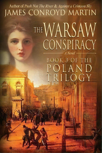 The Warsaw Conspiracy (the Poland Trilogy Book 3), De James Royd Martin. Editorial Hussar Quill Press, Tapa Blanda En Inglés