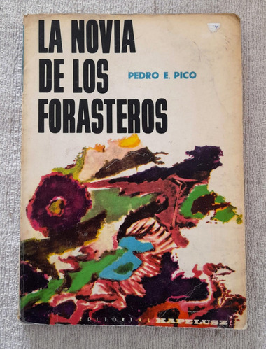 La Novia De Los Forasteros - Pedro E Pico - Golu Kapelusz 