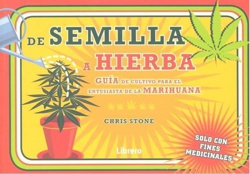 De Semilla A Hierba Guia De Cultivo Para El Entusiasta De...