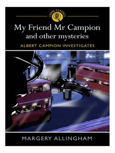 My Friend Mr Campion And Other Mysteries (paperback) -. Ew06