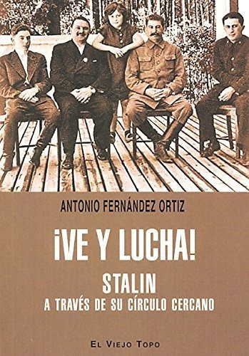 Ve Y Lucha! Stalin A Traves De Su Circulo Ce, De Fernandez Ortiz A. Serie Abc, Vol. Abc. Editorial El Viejo Topo, Tapa Blanda, Edición Abc En Español, 1