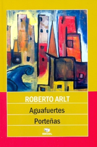 Aguafuertes Porteñas - Roberto Arlt