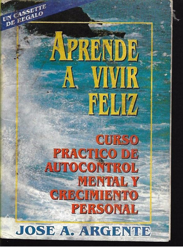 Libro / Aprende A Vivir Feliz / Jose A. Argente / Año 1995