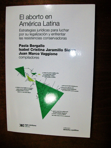 El Aborto En América Latina - Paola Bergallo - Siglo Xxi