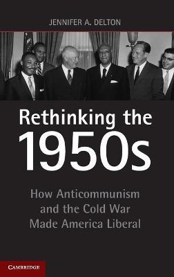 Rethinking The 1950s - Jennifer A. Delton