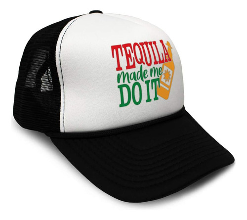 Trucker Hat Tequila Me Hizo Hacerlo Cinco De Mayo Snapback G