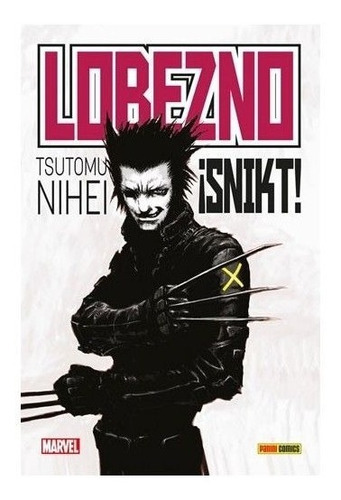 Lobezno: ¡snikt! (t.d), De Tsutomu Nihei. Editorial Panini Comics, Tapa Dura En Español, 2017