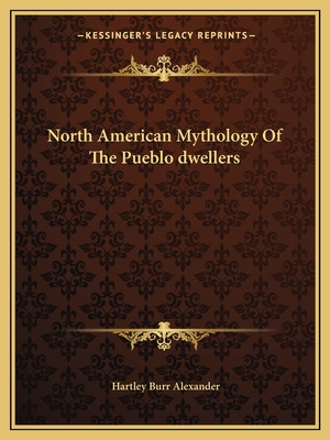 Libro North American Mythology Of The Pueblo Dwellers - A...