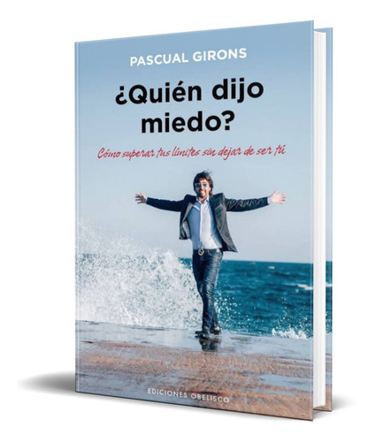 Quien Dijo Miedo?, De Pascual Girons. Editorial Obelisco, Tapa Blanda En Español, 2016