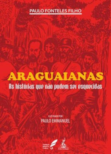 Araguaianas: As Histórias Que Não Podem Ser Esquecidas, De Fonteles Filho, Paulo. Editora Anita Garibaldi, Capa Mole Em Português