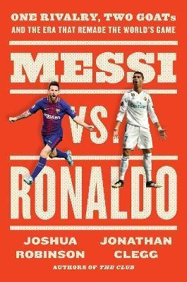Libro Messi Vs. Ronaldo : One Rivalry, Two Goats, And The...