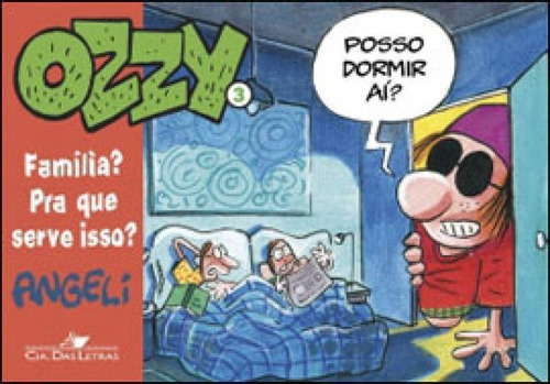 Ozzy 3: Família? Pra Que Serve Isso?, De Angeli. Editora Quadrinhos Na Cia., Capa Mole, Edição 1ª Edição - 2006 Em Português