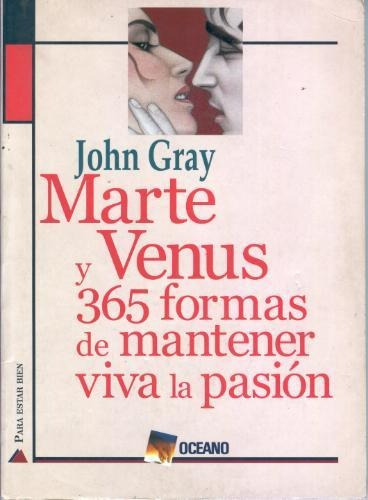 Marte Y Venus 365 Formas De Mantener Viva La Pasion, De Gray, John. Editorial Oceano Mexico, Tapa Tapa Blanda En Español