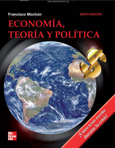 Economía, Teoría Y Política Sexta Edición Francisco Mochón 