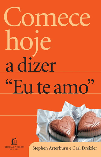 Comece hoje a dizer eu te amo, de Arterburn, Stephen. Comece hoje Editorial Vida Melhor Editora S.A, capa mole em português, 2012