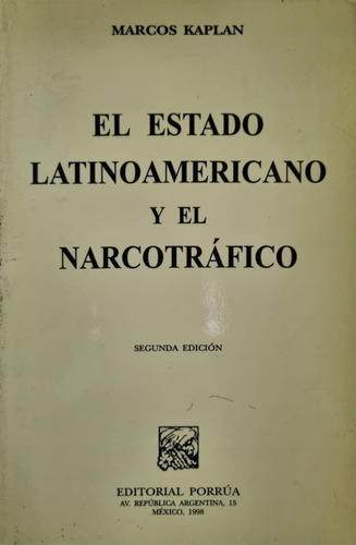 El Estado Latinoamericano Y El Narcotrafico. Marcos Kaplan