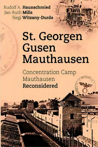 St. Georgen - Gusen - Mauthausen. Concentration Camp Mauthausen Reconsidered, De Rudolf A Haunschmied. Editorial Bod, Tapa Blanda En Inglés